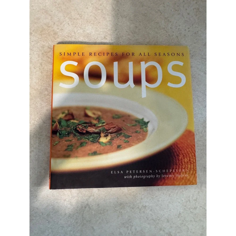 Soups Simple Recipes for All Seasons Elsa Petersen-Schepelern Time Life Cookbook
